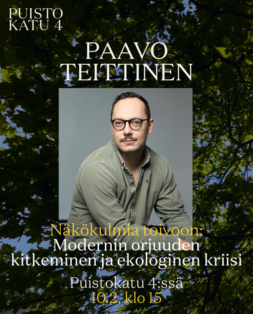 Paavo Teittinen: Modernin orjuuden kitkeminen ja ekologinen kriisi