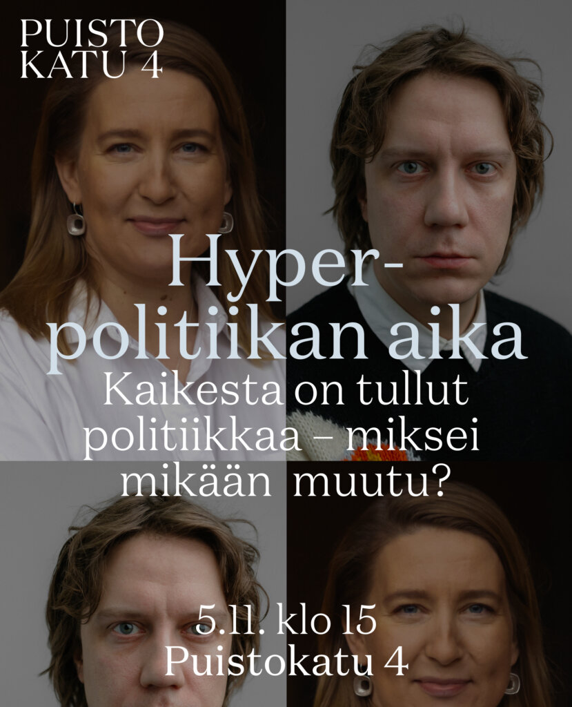 Hyperpolitiikan aika – kaikesta on tullut politiikkaa, miksei mikään muutu?